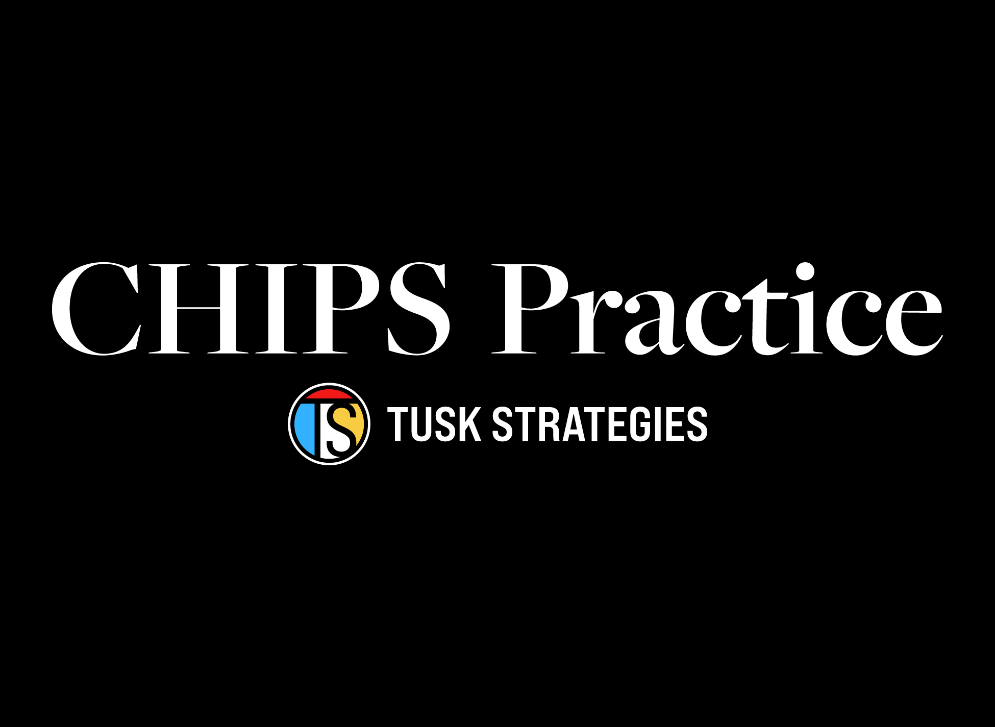 CHIPS Practice Tusk Strategies