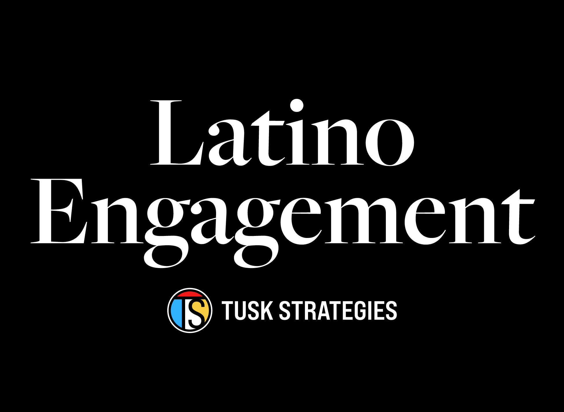 Tusk Strategies, Latino Engagement